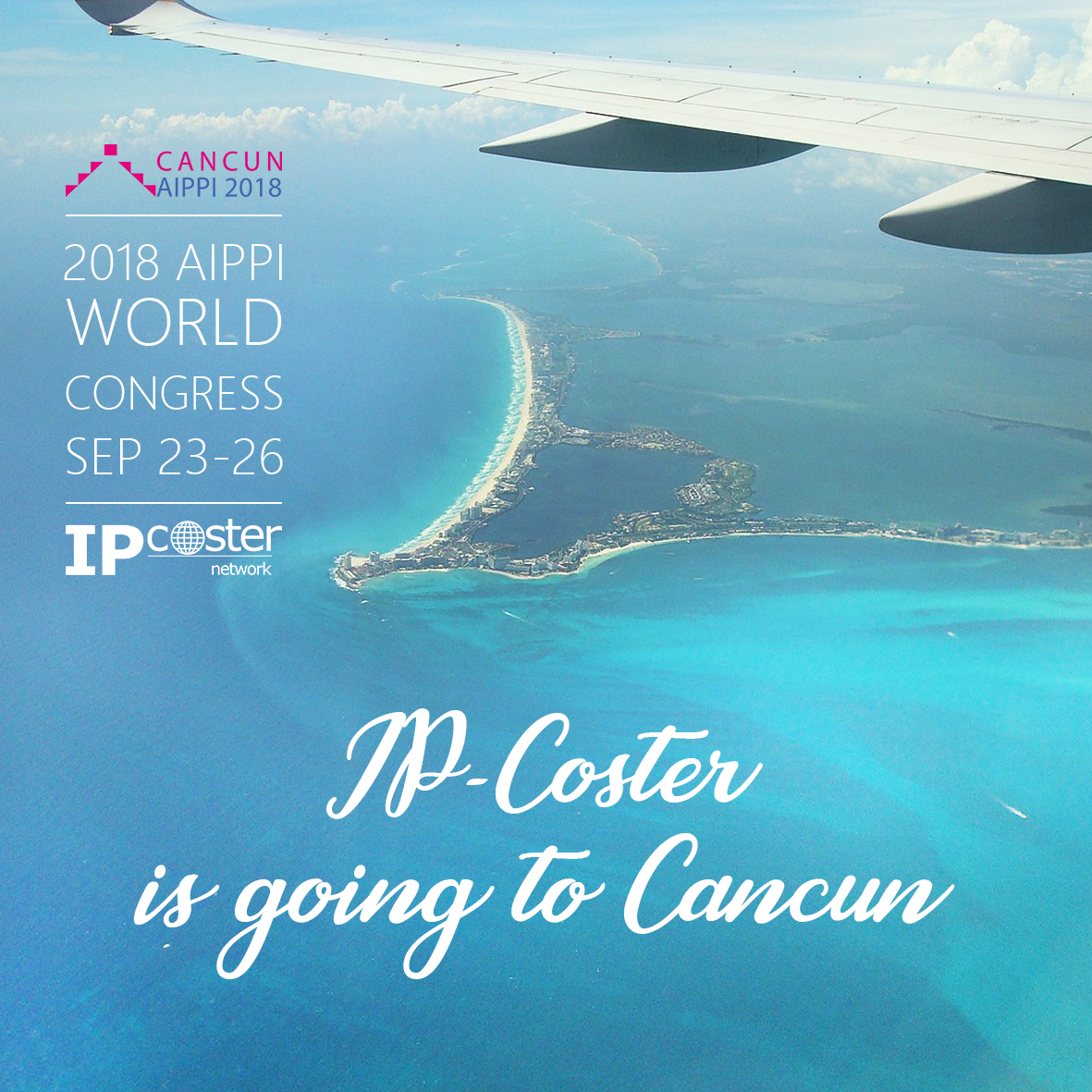 IP-Coster at 2018 AIPPI World Congress – Cancun